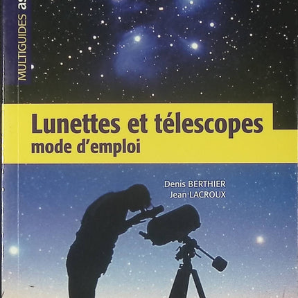 Lunettes et télescopes - Mode D'emploi - Denis Berthier - Livre