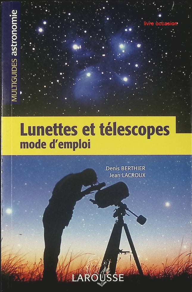 Lunettes et télescopes - Mode D'emploi - Denis Berthier - Livre