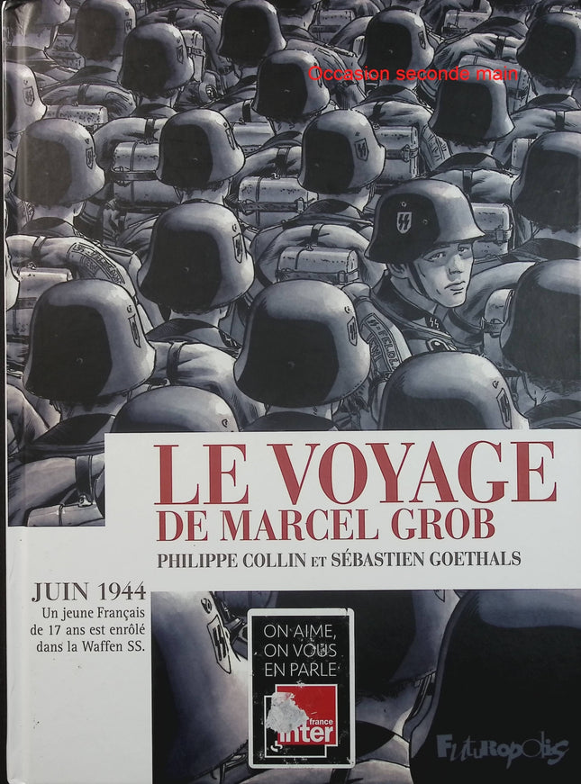Le Voyage de Marcel Grob - Philippe Collin et Sébastien Goethals - BD historique - Malgré-nous - Seconde Guerre mondiale - Livre BD