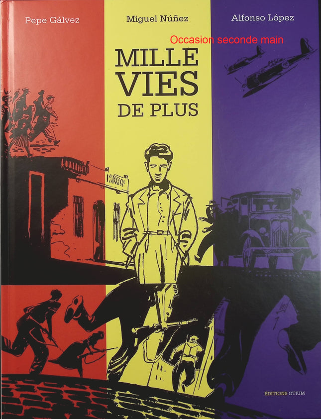 Mille vies de plus – Alfonso Lopez, Miguel Nunez, Raul Mora, Pepe Gálvez – BD historique sur la mémoire, l’exil et la guerre d’Espagne - Livre BD