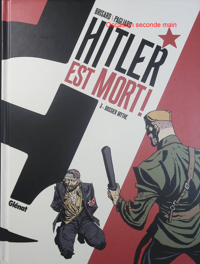 Hitler est mort ! Tome 3 – Dossier mythe – Jean-Christophe Brisard, Alberto Pagliaro – BD historique, enquête, Seconde Guerre mondiale et mystère - Livre BD