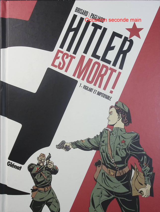 Hitler est mort ! Tome 1 – Vigilant et impitoyable – Jean-Christophe Brisard, Alberto Pagliaro – BD historique, Seconde Guerre mondiale et enquête - Livre BD
