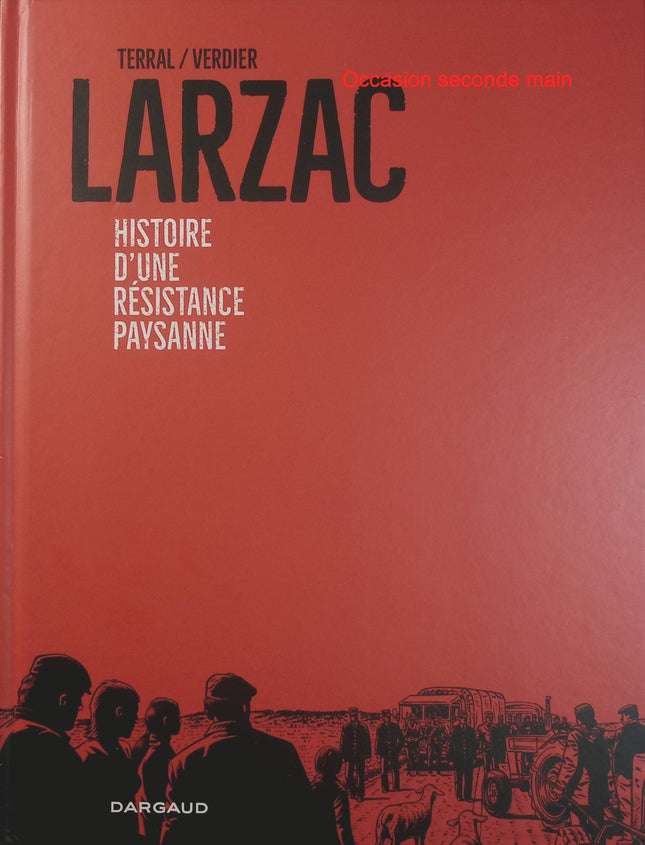 Larzac, histoire d'une résistance paysanne – Pierre-Marie Terral, Sébastien Verdier – Bande dessinée historique et sociale - Livre BD
