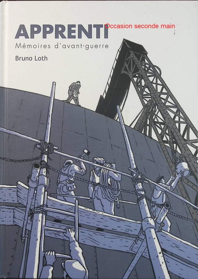 Apprenti – Mémoires d’avant-guerre – Bruno Loth – Bande dessinée historique, vie ouvrière et France d’avant-guerre - Livre BD
