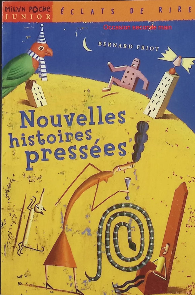 Nouvelles histoires pressées – Bernard Friot, recueil de nouvelles courtes et originales pour enfants, lecture scolaire et plaisir de lire - Livre