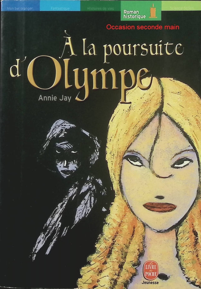 À la poursuite d’Olympe – Annie Jay, roman historique jeunesse au cœur du règne de Louis XIV, entre aventures, secrets et intrigues à la cour de Versailles - Livre
