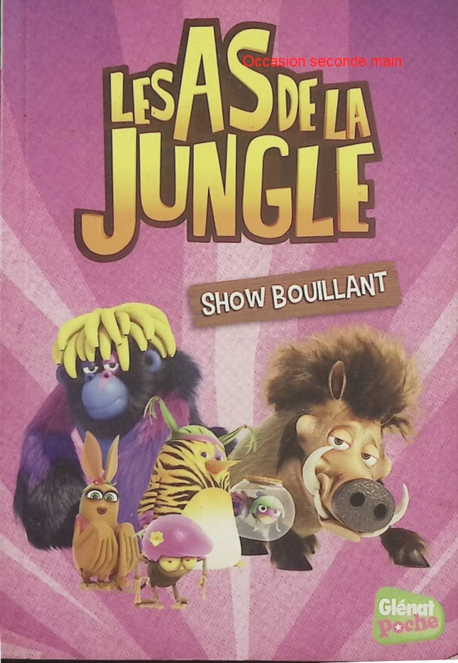 Les As de la Jungle Tome 7 – Show bouillant – Elizabeth Barféty, aventure jeunesse pleine d’humour avec les héros de la série animée - Livre