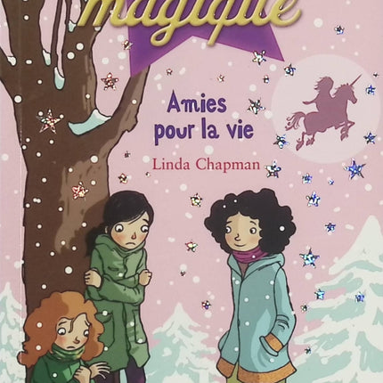 Ma Licorne magique Tome 7 – Amies pour la vie – Linda Chapman, roman jeunesse fantastique sur l’amitié, les licornes et les aventures magiques - Livre