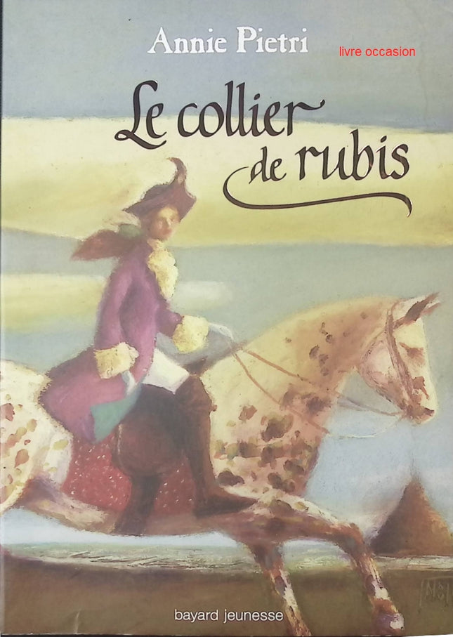 Le Collier de rubis – Annie Pietri – Roman historique jeunesse – Aventure à la cour de Louis XIV - livre