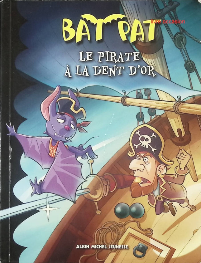 Bat Pat Tome 3 – Le Pirate à la Dent d’or – Roberto Pavanello – Roman jeunesse aventure et pirates – Livre enfants - livre