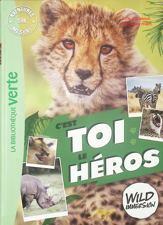 Wild Immersion - C’est toi le héros XXL - Roman jeunesse interactif nature et aventure - Bibliothèque Verte - livre