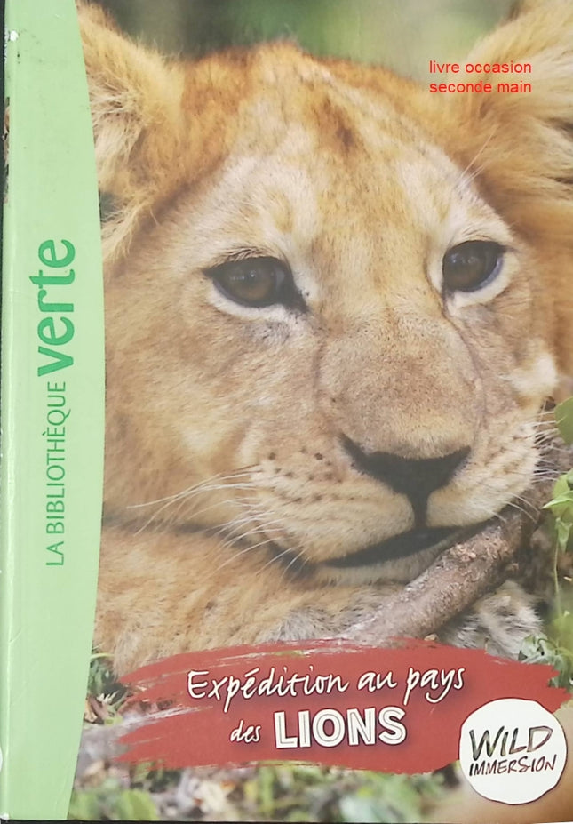 Wild Immersion Tome 1 - Expédition au pays des lions - Roman jeunesse nature et aventure - Bibliothèque Verte - livre