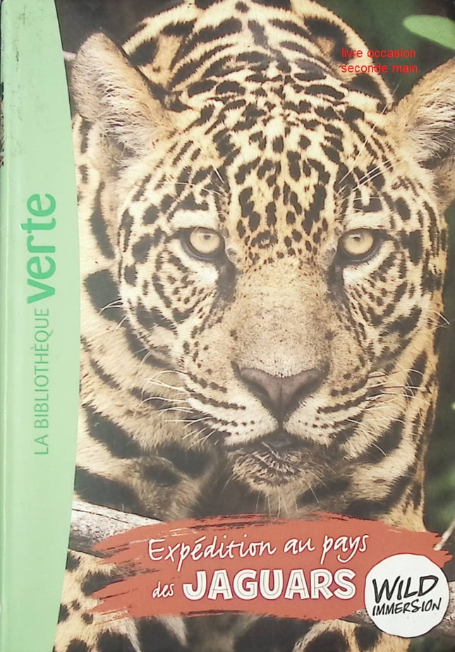 Wild Immersion Tome 9 - Expédition au pays des jaguars - Roman jeunesse nature et aventure - Bibliothèque Verte - livre