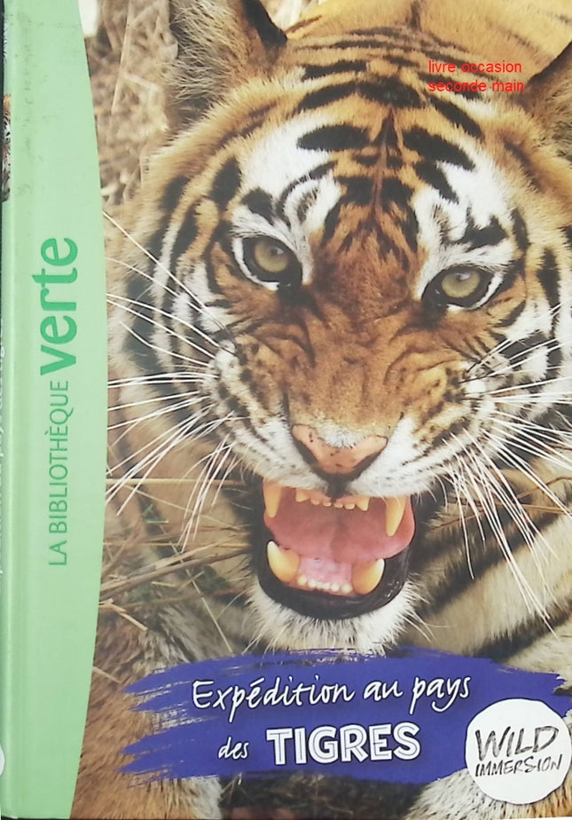 Wild Immersion Tome 2 - Expédition au pays des tigres - Roman jeunesse nature et aventure - Bibliothèque Verte - livre