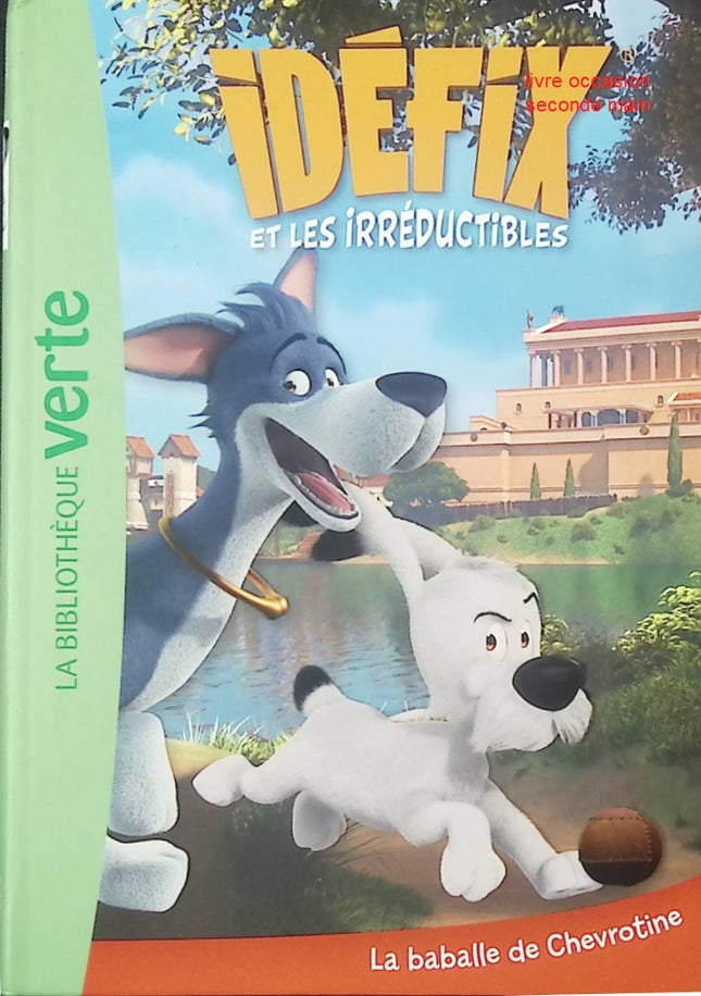 Idéfix et les Irréductibles Tome 2 - La Baballe de Chevrotine - Roman jeunesse aventure et humour - Bibliothèque Verte - livre