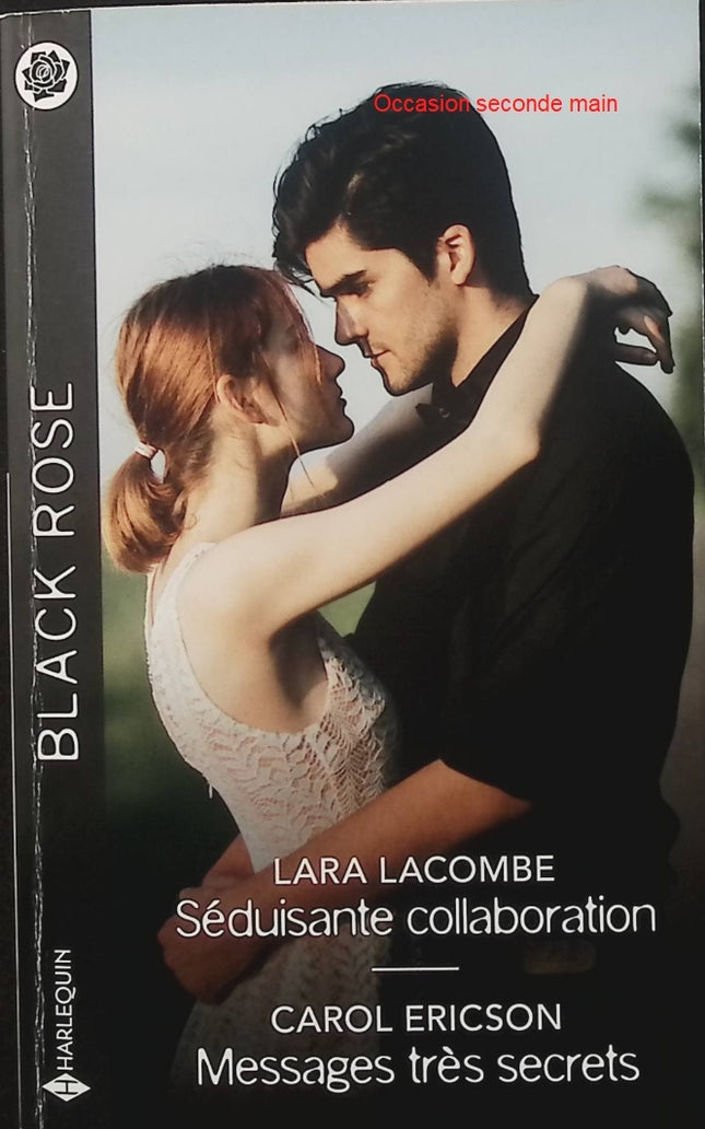 Séduisante collaboration - Messages très secrets - Lara Lacombe - Carol Ericson - Black Rose - Romance suspense - Secrets - Enquête - Livre