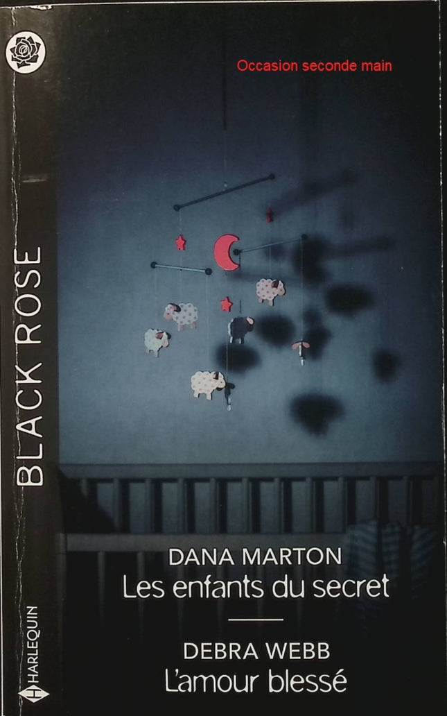 Les enfants du secret - L'amour blessé - Dana Marton - Debra Webb - Black Rose - Romance suspense - Secrets - Enquête - Livre