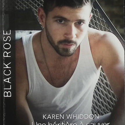 Une héritière à sauver - Quelques minutes à vivre - Karen Whiddon - Delores Fossen - Black Rose - Romance suspense - Danger - Enquête - Livre