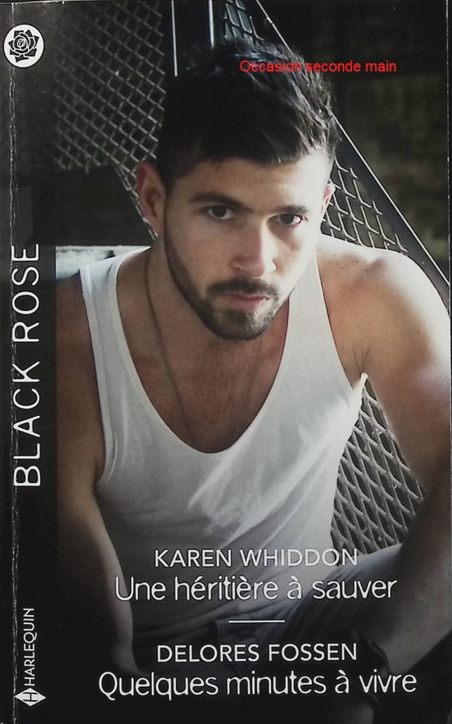 Une héritière à sauver - Quelques minutes à vivre - Karen Whiddon - Delores Fossen - Black Rose - Romance suspense - Danger - Enquête - Livre