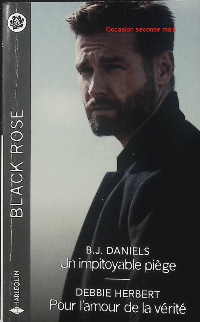 Un impitoyable piège - Pour l'amour de la vérité - B.J. Daniels - Debbie Herbert - Black Rose - Romance suspense - Enquête policière - Meurtre - Suicide suspect - Menaces - Danger - Secrets - Protection - Livre