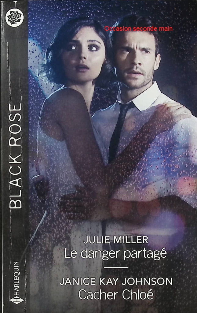 Le danger partagé - Cacher Chloé - Julie Miller - Janice Kay Johnson - Black Rose - Romance suspense - Enquête criminelle - Meurtre - Enfant témoin - Protection - Police - Danger - Secrets - Cow-boy - Livre