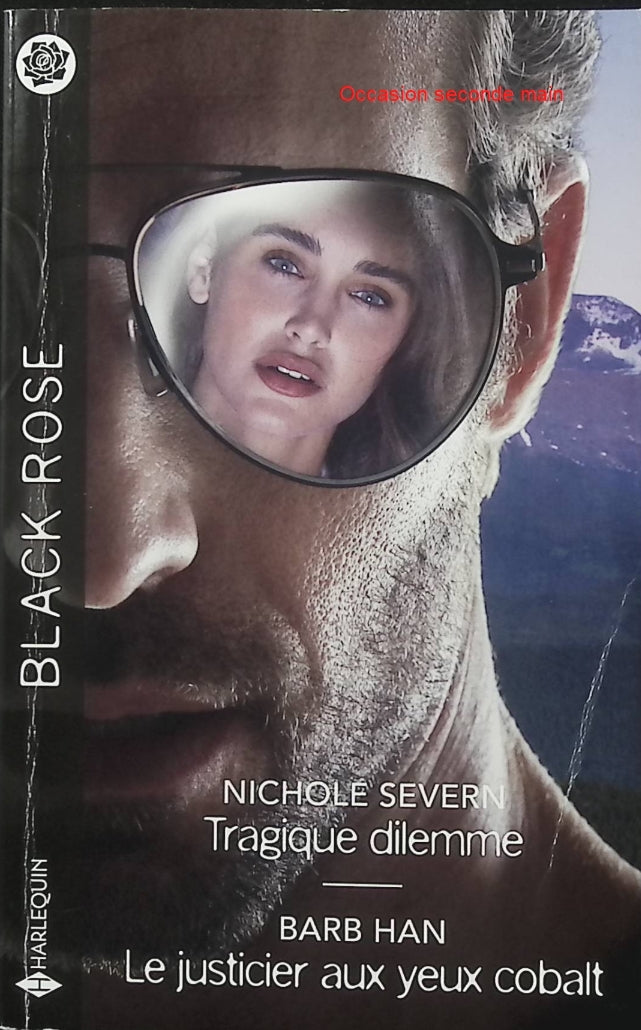Tragique dilemme - Le justicier aux yeux cobalt - Nichole Severn - Barb Han - Black Rose - Romance suspense - Tueur sociopathe - Meurtre - Enquête - Protection - Danger - Corruption - Secrets de famille - Livre