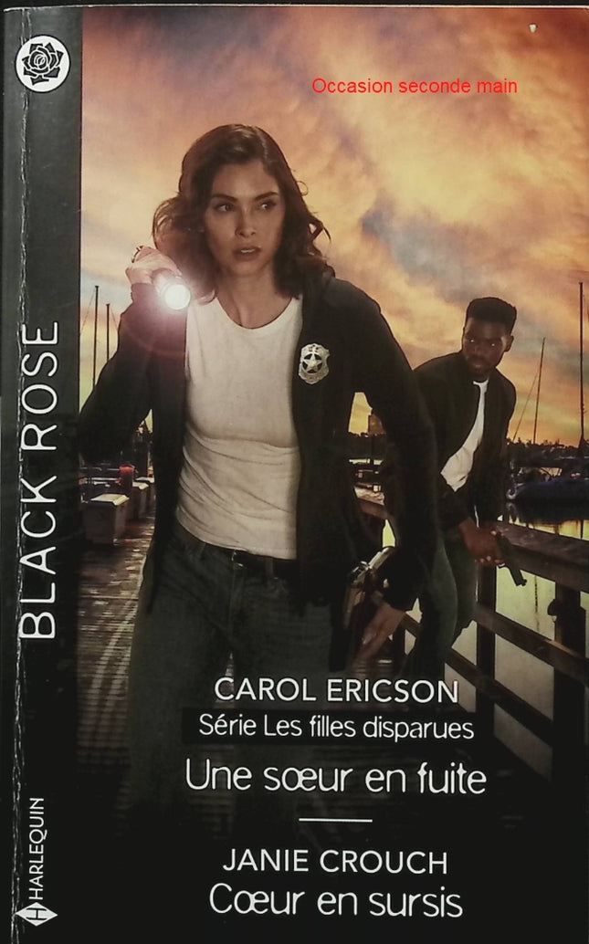 Une sœur en fuite - Cœur en sursis - Carol Ericson, Janie Crouch - Harlequin Black Rose - Romance suspense - Livre