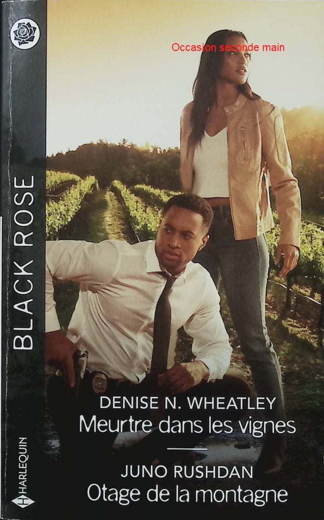 Meurtre dans les vignes - Otage de la montagne - Denise N. Wheatley, Juno Rushdan - Harlequin Black Rose - Romance suspense - Livre