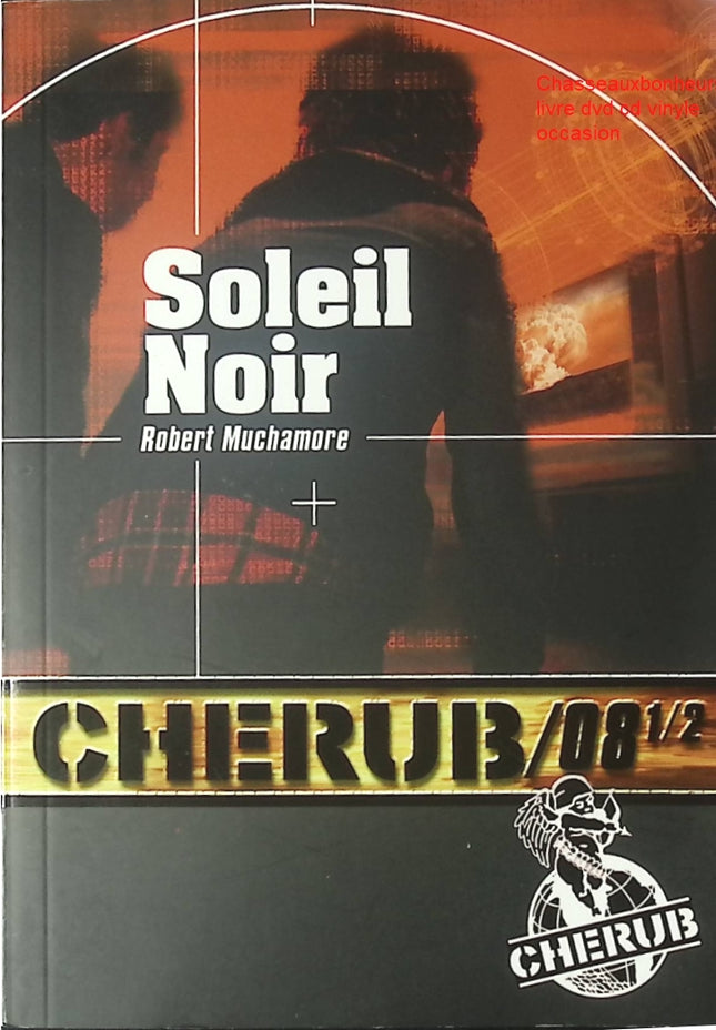 CHERUB Mission 8 1/2 Soleil noir – Robert Muchamore | roman jeunesse espionnage, mission secrète et suspense international - Livre