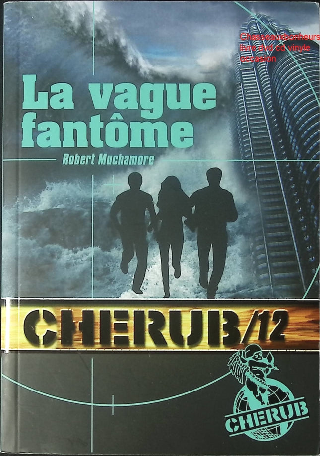 CHERUB Tome 12 La vague fantôme – Robert Muchamore | roman jeunesse espionnage, action et mission secrète en milieu maritime - Livre
