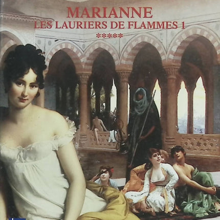 Marianne Tome 5 – Les Lauriers de flammes I – Juliette Benzoni – Roman historique, Napoléon, aventure et romance - Livre