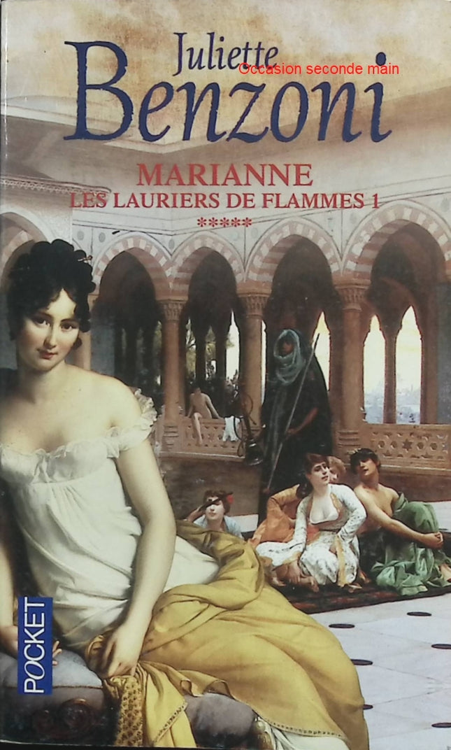Marianne Tome 5 – Les Lauriers de flammes I – Juliette Benzoni – Roman historique, Napoléon, aventure et romance - Livre