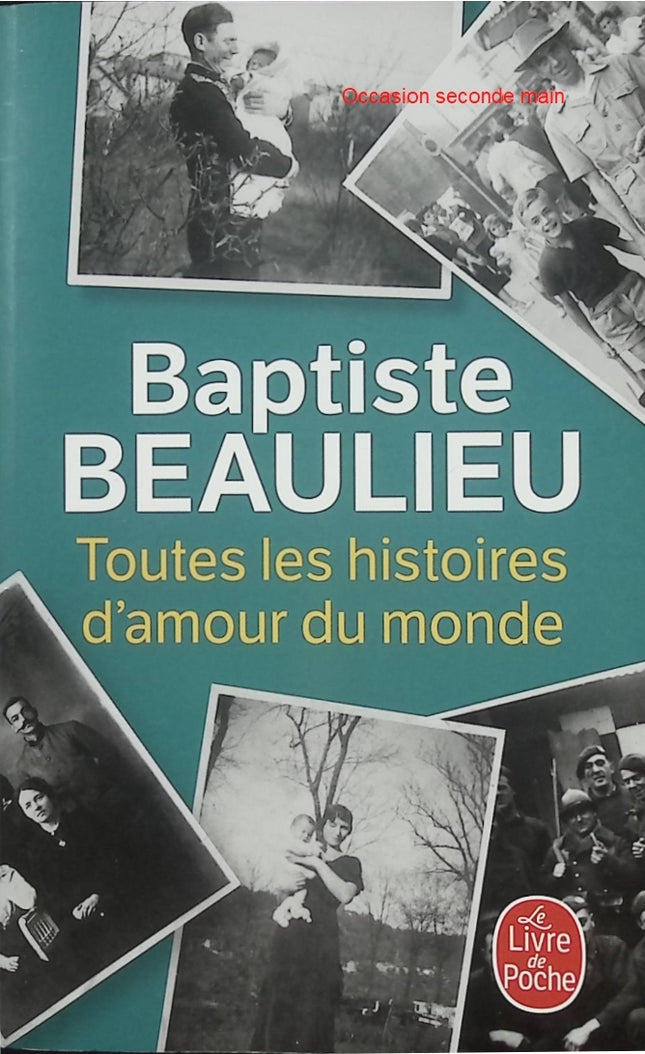Toutes les histoires d'amour du monde – Baptiste Beaulieu – Roman contemporain, saga familiale, secrets et émotions - Livre