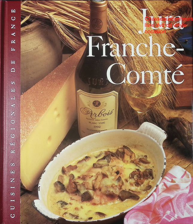 Jura Franche-Comté Sylvie Girard livre cuisine régionale française recettes traditionnelles occasion - Cuisine recette - Livre