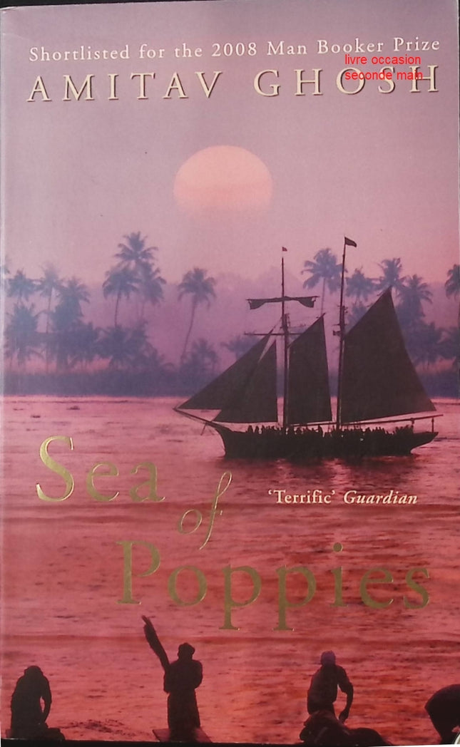 Sea of Poppies Amitav Ghosh roman historique aventure opium et société coloniale - Livre en Anglais