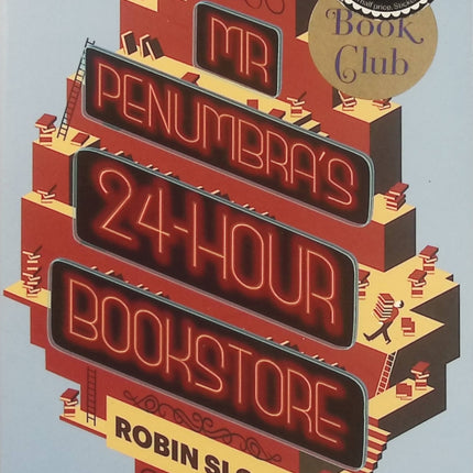 Mr Penumbra's 24-hour Bookstore – Robin Sloan – Roman anglais sur une librairie mystérieuse, les livres anciens, les énigmes et la technologie - Livre en Anglais