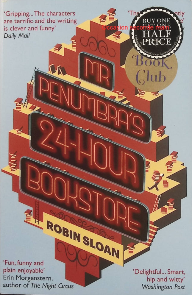 Mr Penumbra's 24-hour Bookstore – Robin Sloan – Roman anglais sur une librairie mystérieuse, les livres anciens, les énigmes et la technologie - Livre en Anglais