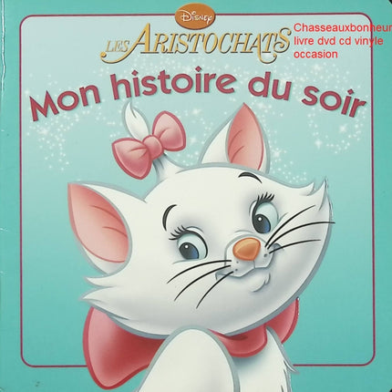 Les Aristochats Mon Histoire du Soir Disney livre jeunesse classique Paris chats aventure occasion pas cher - Livre