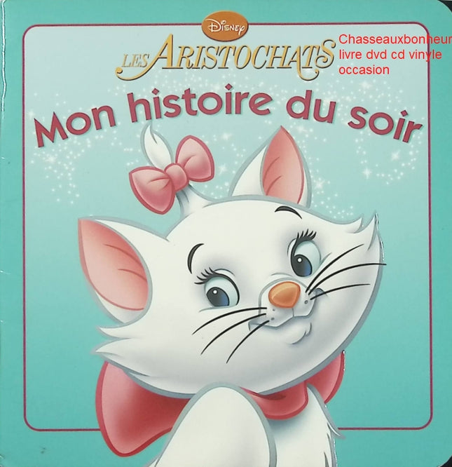 Les Aristochats Mon Histoire du Soir Disney livre jeunesse classique Paris chats aventure occasion pas cher - Livre