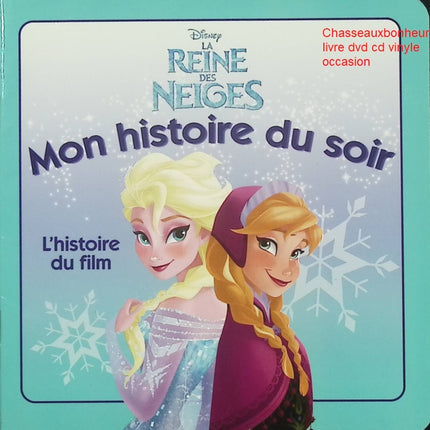 La Reine des Neiges Mon Histoire du Soir Disney Elsa Anna conte enfant aventure magie occasion pas cher - Livre