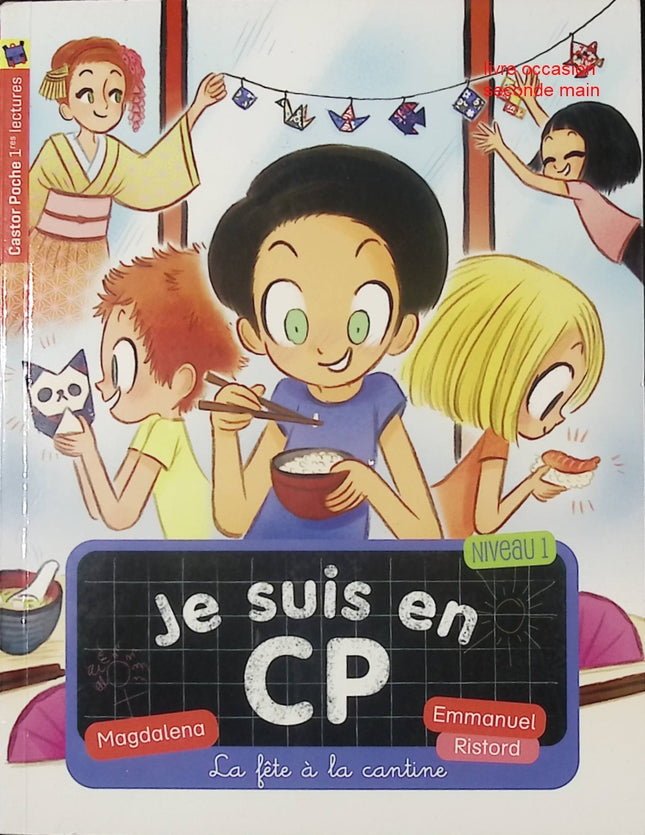 Je suis en CP – La fête à la cantine – Niveau 1 – livre jeunesse illustré de Magdalena et Emmanuel Ristord – lecture et apprentissage - livre