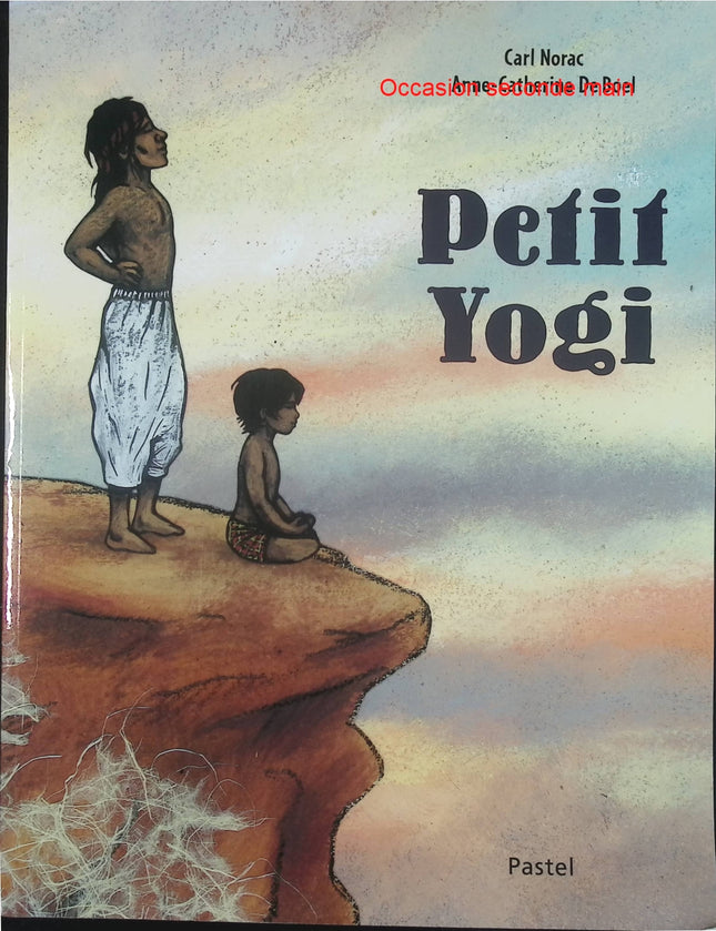 Petit Yogi – Carl Norac, Anne-Catherine De Boel – Album jeunesse sur la sagesse et le yoga – Livre d'occasion - Livre