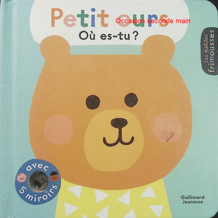 Petit ours, où es-tu ? – Ekaterina Trukhan – Livre bébé 0-3 ans – 5 miroirs – Rabats surprise – Éveil - Livre