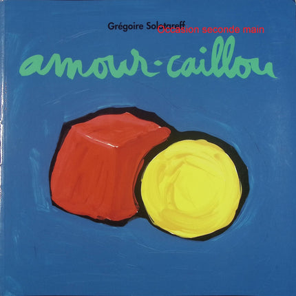 Amour-caillou – Grégoire Solotareff – Album jeunesse tendre sur l'amour et la rencontre – Livre d'occasion - Livre
