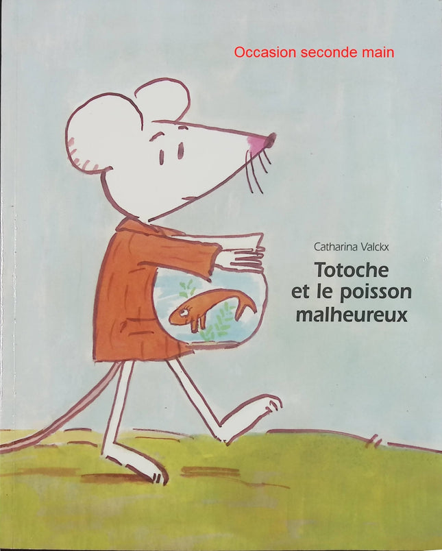 Totoche et le poisson malheureux – Catharina Valckx – Album jeunesse dès 3 ans – Livre d'occasion - Livre