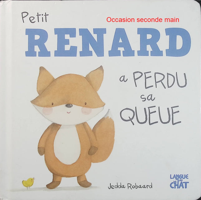 Petit Renard a perdu sa queue – Jedda Robaard – Livre bébé 0-3 ans – Album à volets – Éveil - Livre