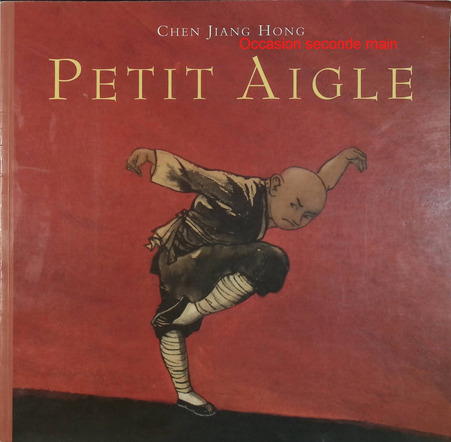 Petit aigle – Chen Jiang Hong – Album jeunesse sur la Chine, le kung-fu et l'apprentissage – Livre d'occasion - Livre