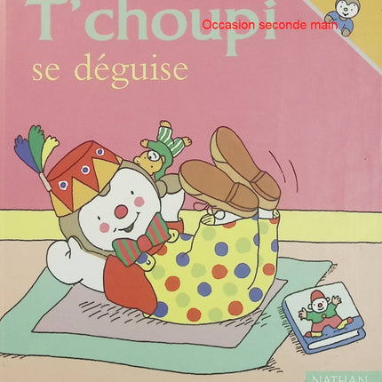 T’choupi se déguise – Thierry Courtin – T’choupi Tome 9 – Album enfant dès 2 ans – Déguisement - Livre