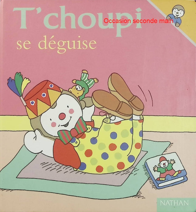 T’choupi se déguise – Thierry Courtin – T’choupi Tome 9 – Album enfant dès 2 ans – Déguisement - Livre