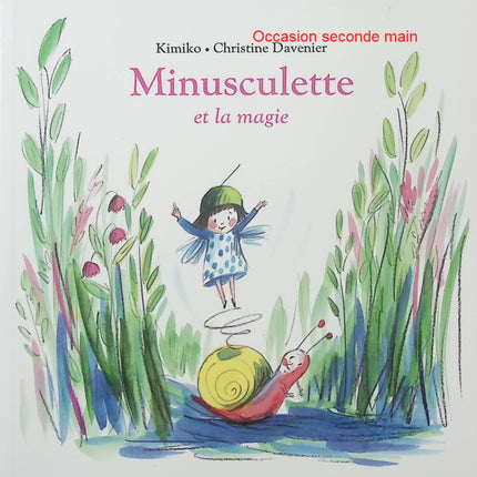 Minisculette et la magie – Christine Davenier – Album jeunesse Kimiko, histoire tendre et féerique pour enfants - Livre